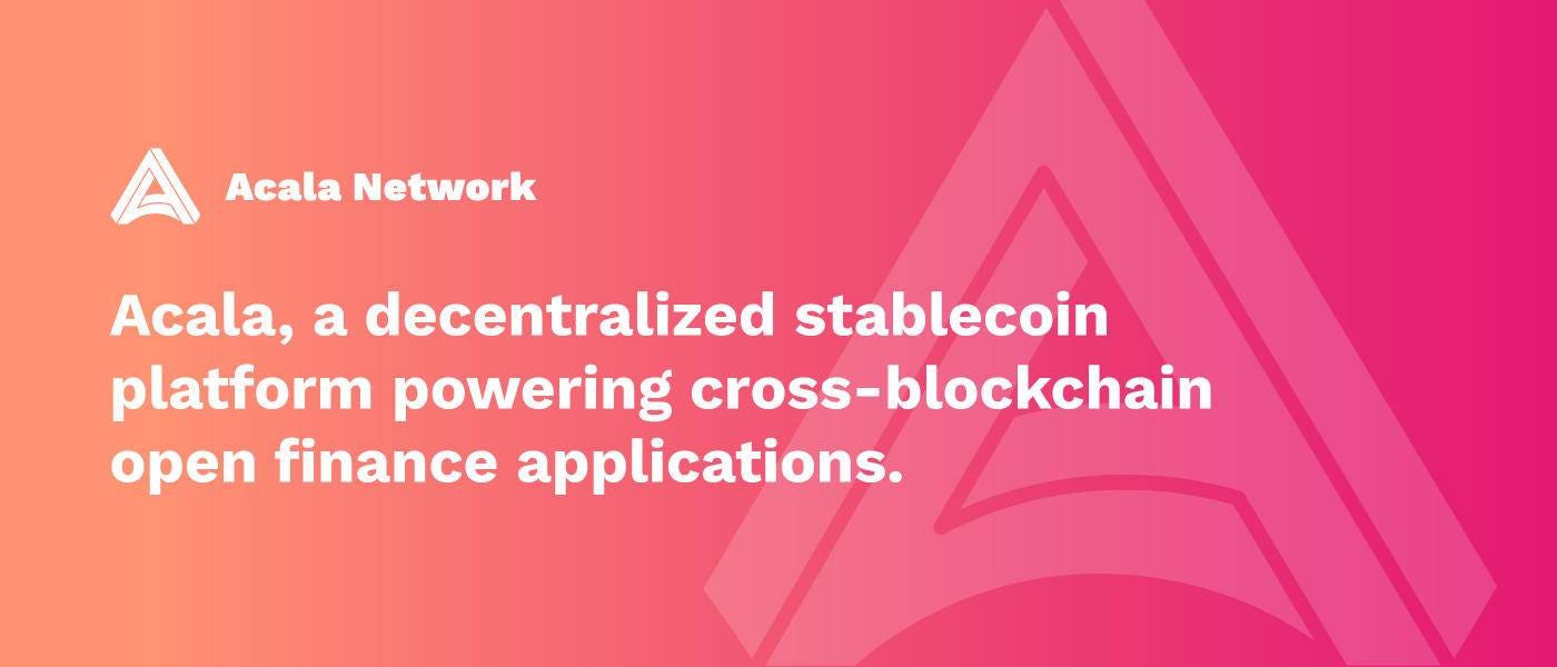 Acala — Powering Cross-Blockchain Open Finance Applications on Polkadot |  by Bette Chen | Acala | Medium