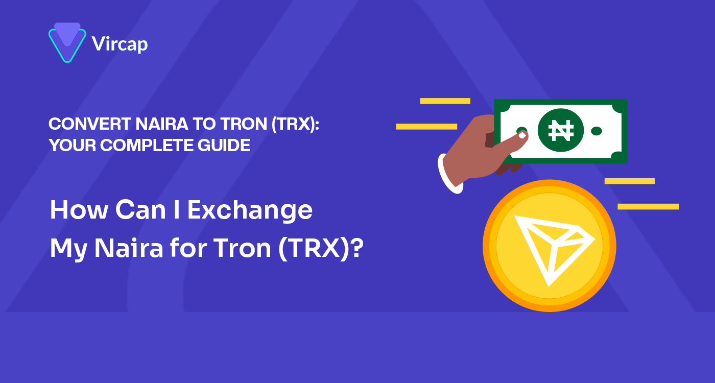 Convert Naira to Tron (TRX): Your Complete Guide | by Vircap Technologies |  Medium