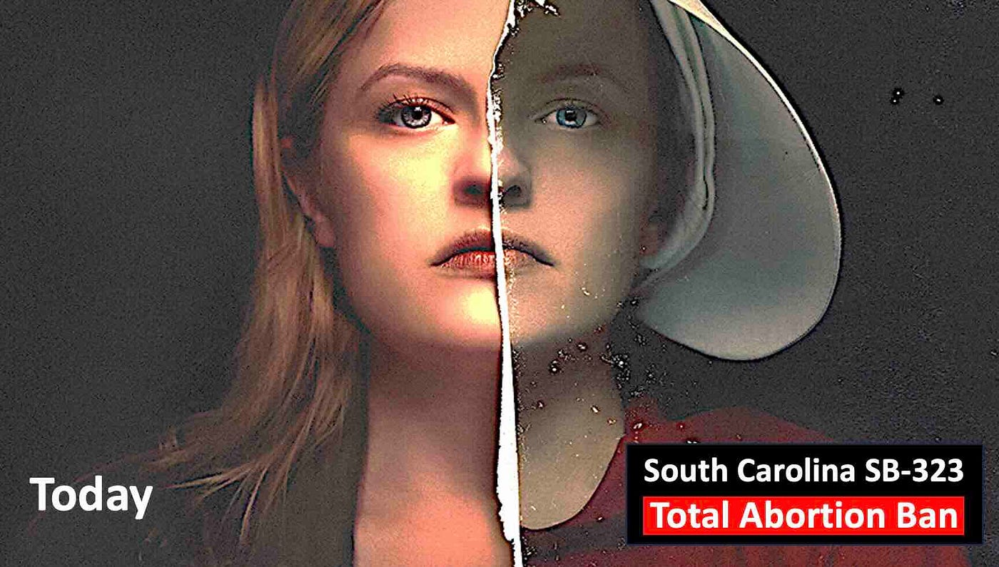 South Carolina SB-323 Total Abortion Ban Creates A State Full Of Handmaids
