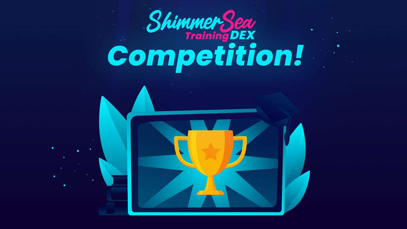 Dive into the ShimmerSea Training DEX Competition and win amazing Prices! |  by ShimmerSea | Medium