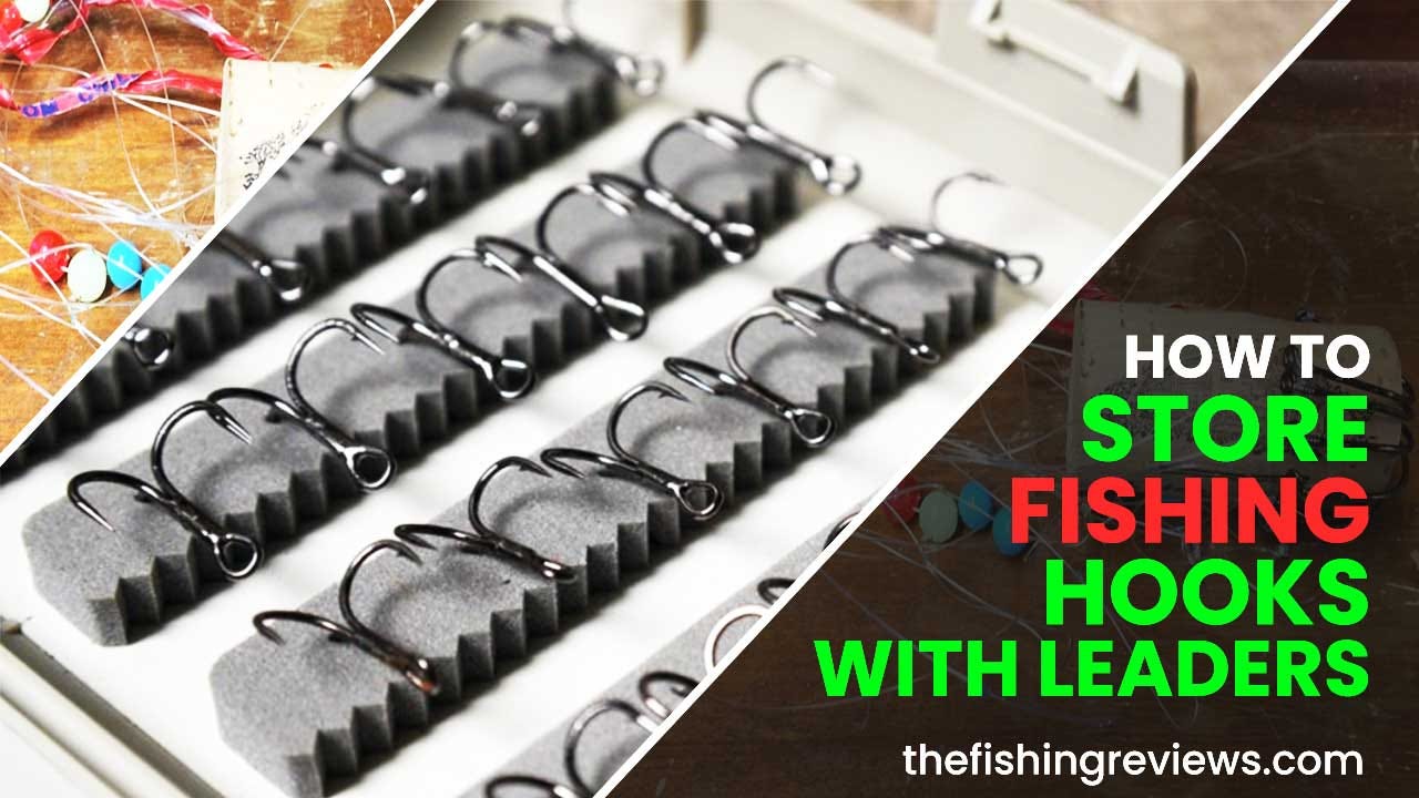 How To Store Fishing Hooks With Leaders?