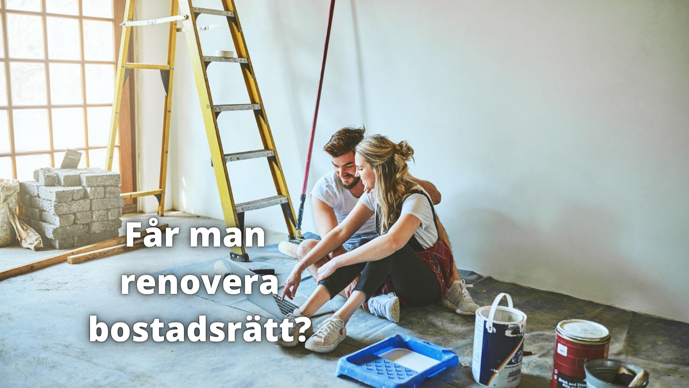 Får man renovera bostadsrätt?