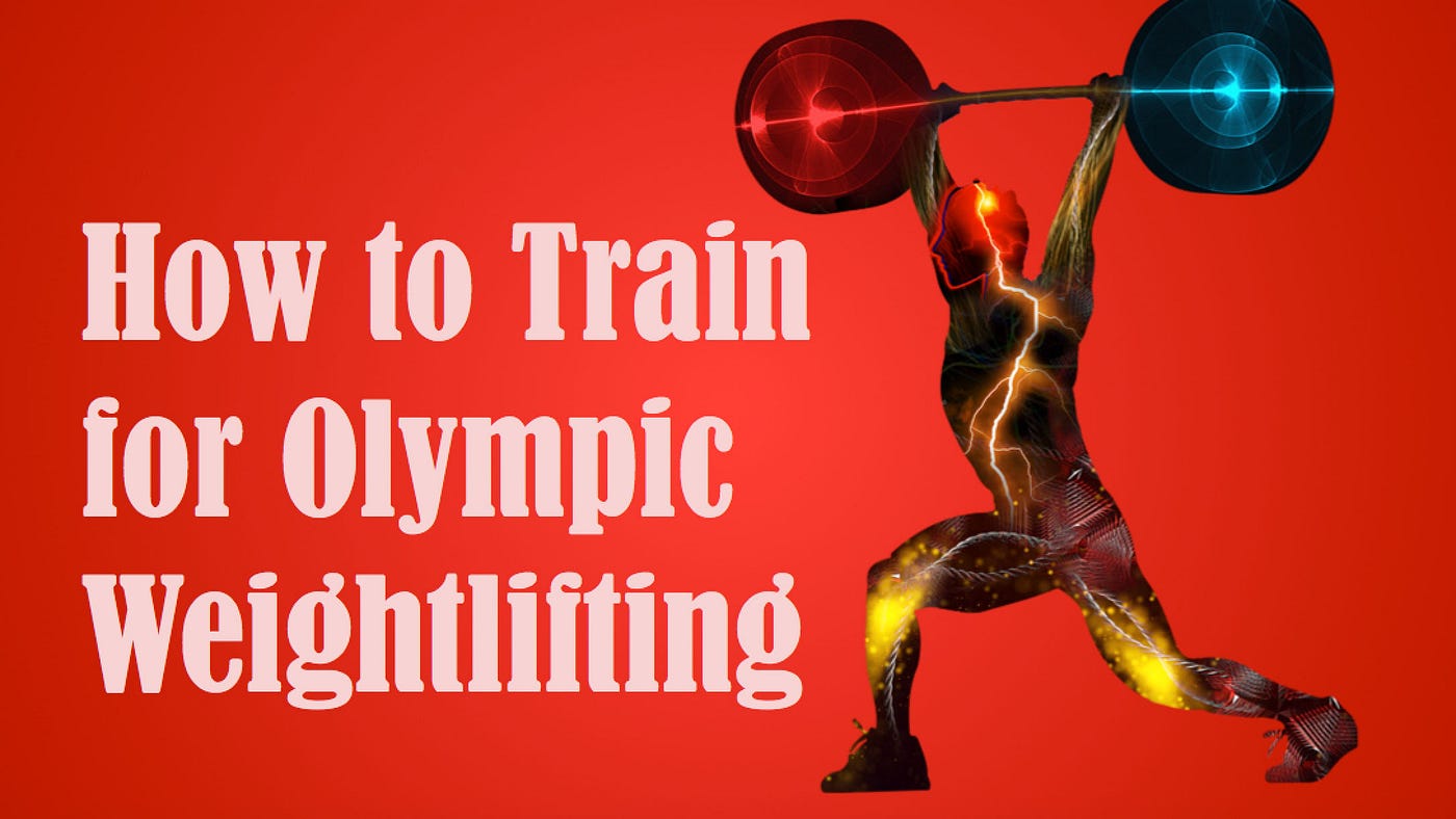 How to Train for Olympic Weightlifting, by Rahul Yadav
