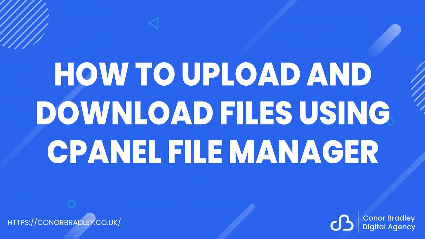 How to upload and download files using cPanel File Manager | by Conor  Bradley - Sheffield Digital Agency | Medium