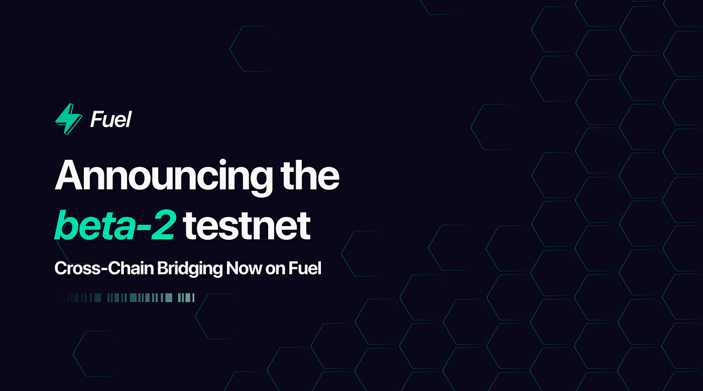 宣布“Beta-2”：Fuel 的第二个公共测试网. 新的beta-2 测试网为Fuel… | by xifeng | Medium