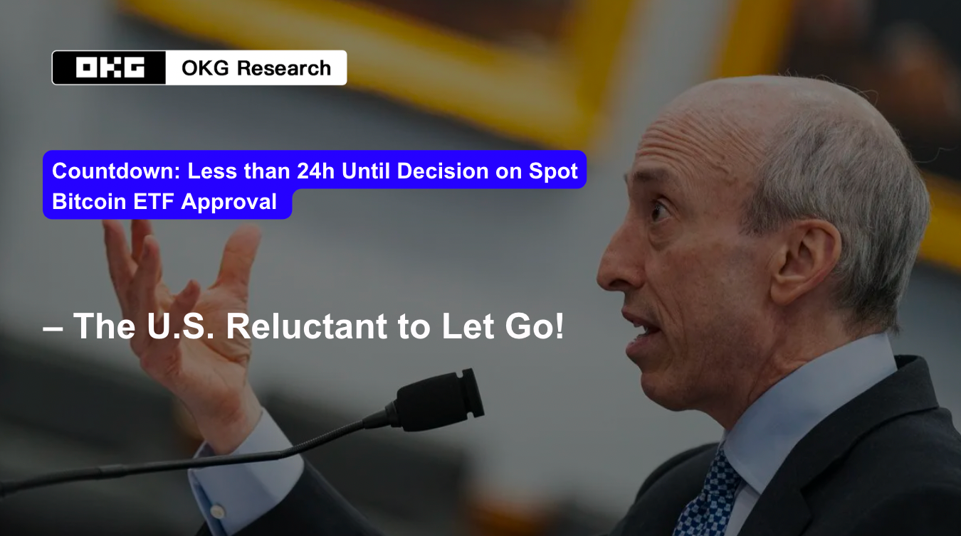 Countdown: Less than 24h Until Decision on Spot Bitcoin ETF Approval — The  U.S. Reluctant to Let Go! | by OKG Research | Medium