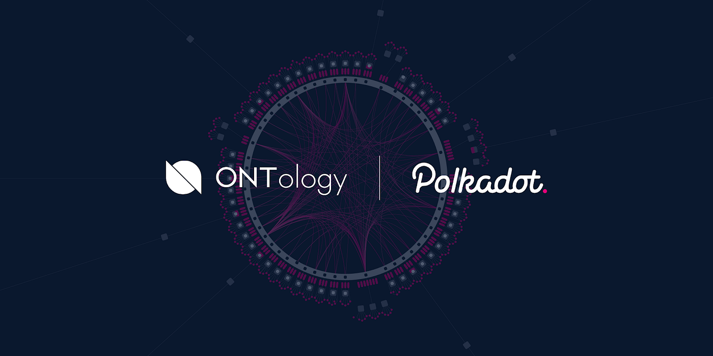 Ontology Builds on Polkadot to Accelerate Adoption Of Decentralized  Identity Solution | by The Ontology Team | OntologyNetwork | Medium