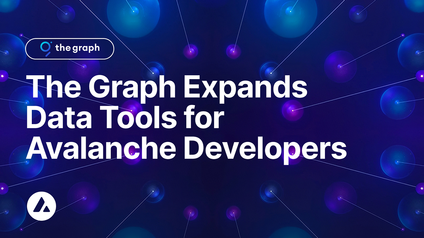 Graph ได้ขยายบริการ Data Tools สำหรับ Avalanche Developers