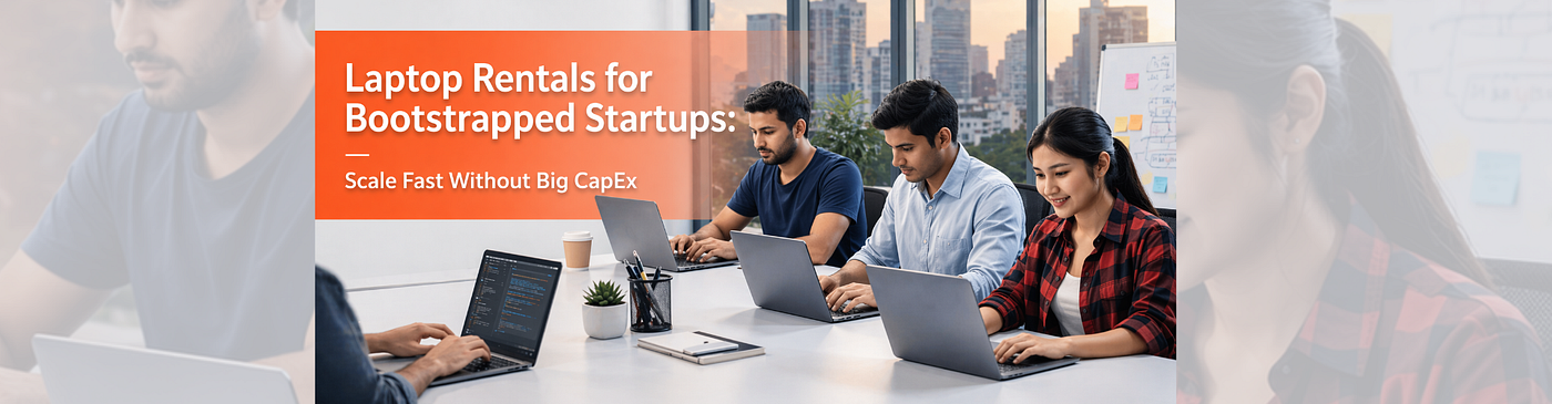Laptop Rentals for Bootstrapped Startups: Scale Fast Without Big CapEx