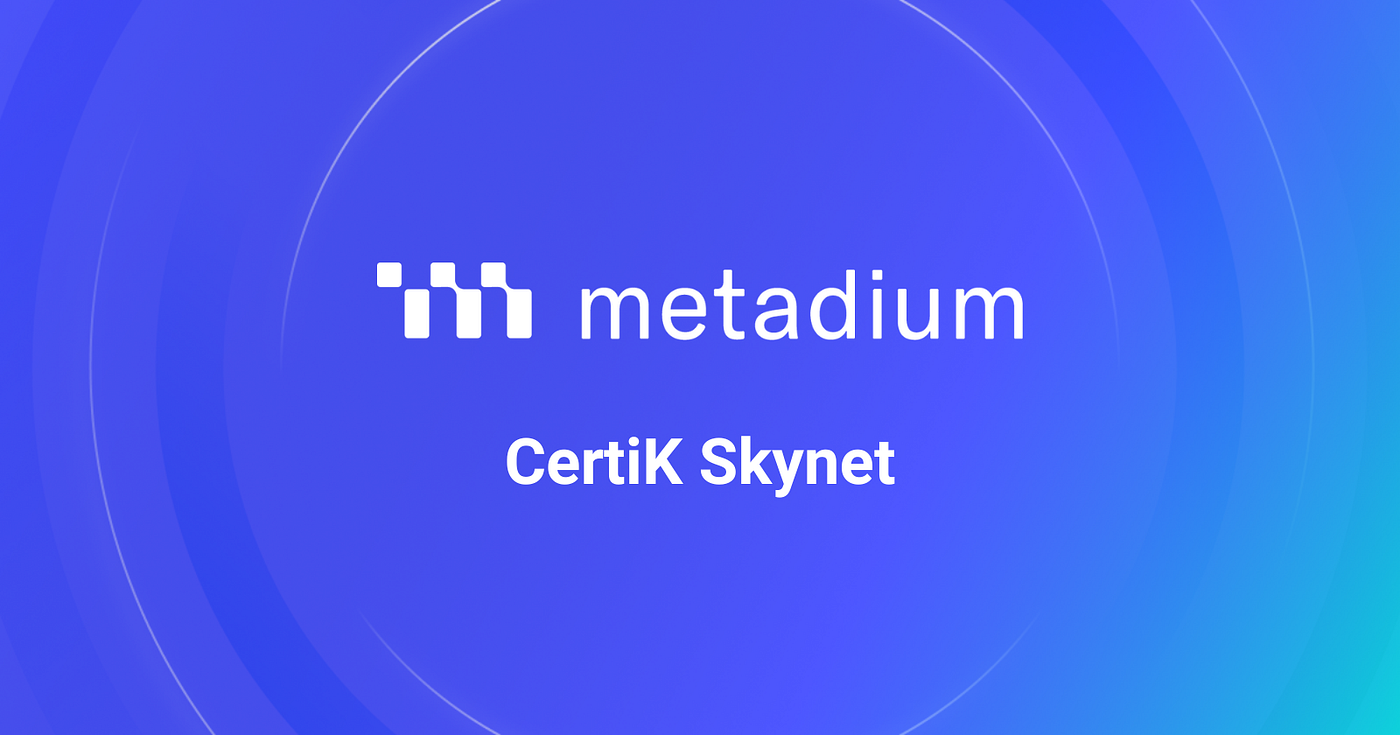 CertiK Skynet. Dear Community, | by Metadium | Metadium | Medium