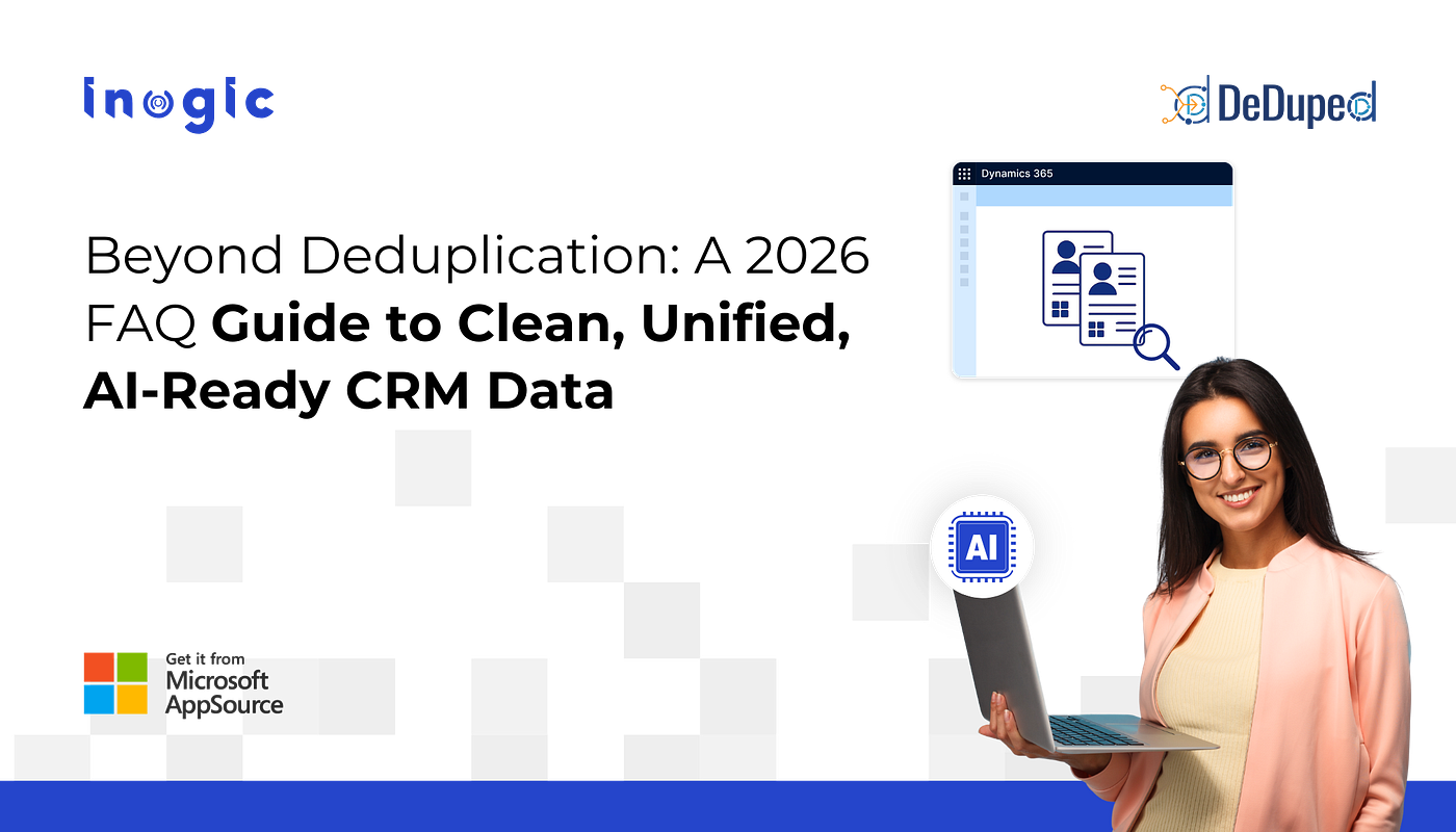CRM Data Deduplication: A 2026 FAQ Guide to Clean, Unified, AI-Ready CRM Data