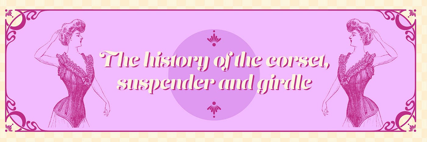 The History Of The Corset, Suspender and Girdle, by Playful Promises