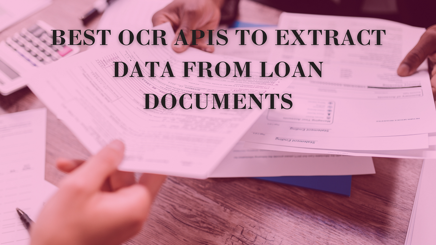 Best OCR APIs To Extract Data From Loan Documents￼
