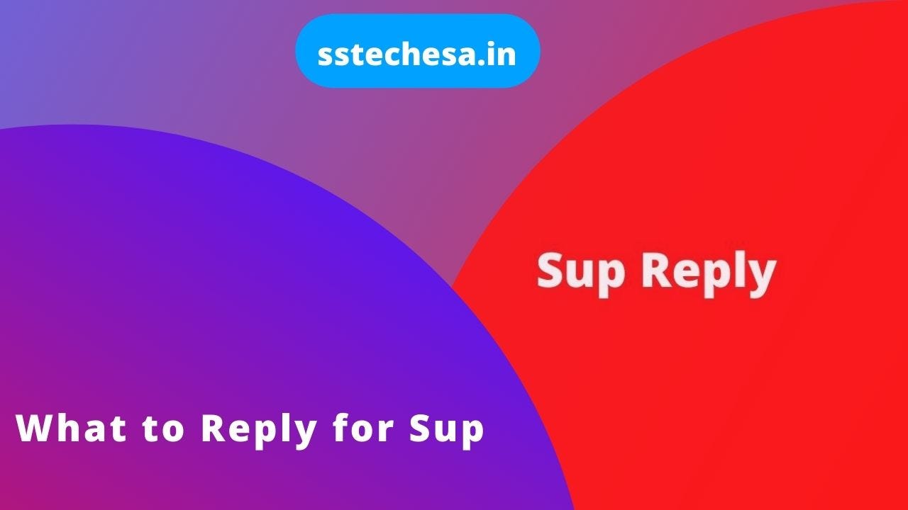 What to Reply for Sup: How To Deal With This Awkward Situation | by Anshul  sharma | Medium