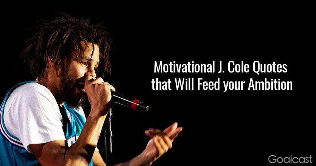 42 Motivational J. Cole Quotes that Will Feed your Ambition | by Jx Studios  | Medium