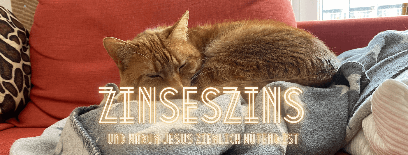 Die Macht des Zinseszins und warum Jesus wütend ist