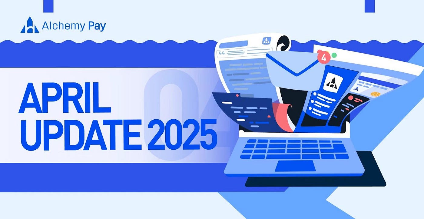 Alchemy Pay | April Update 2025. Headline News | by Alchemy Pay | Medium