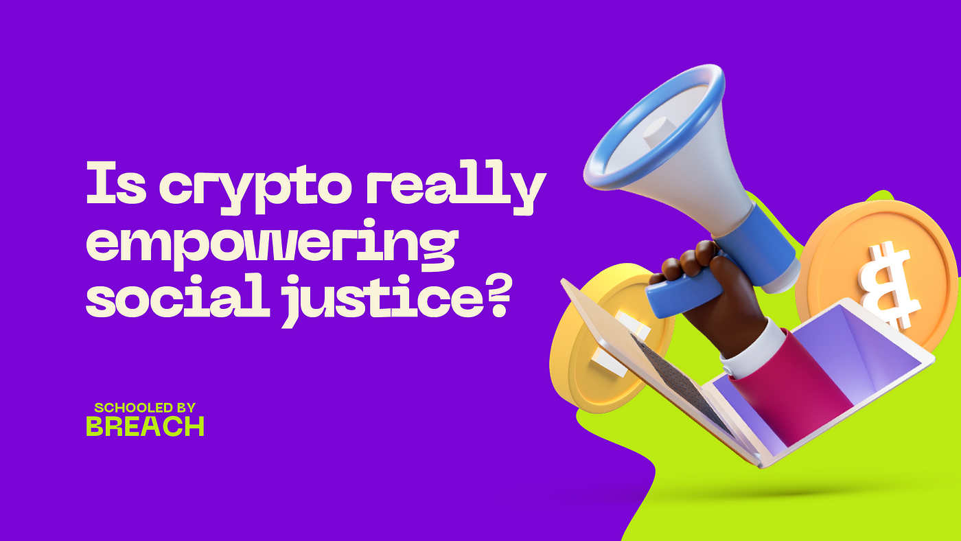 How crypto is empowering social justice | by Tomiwa Isiaka | Medium