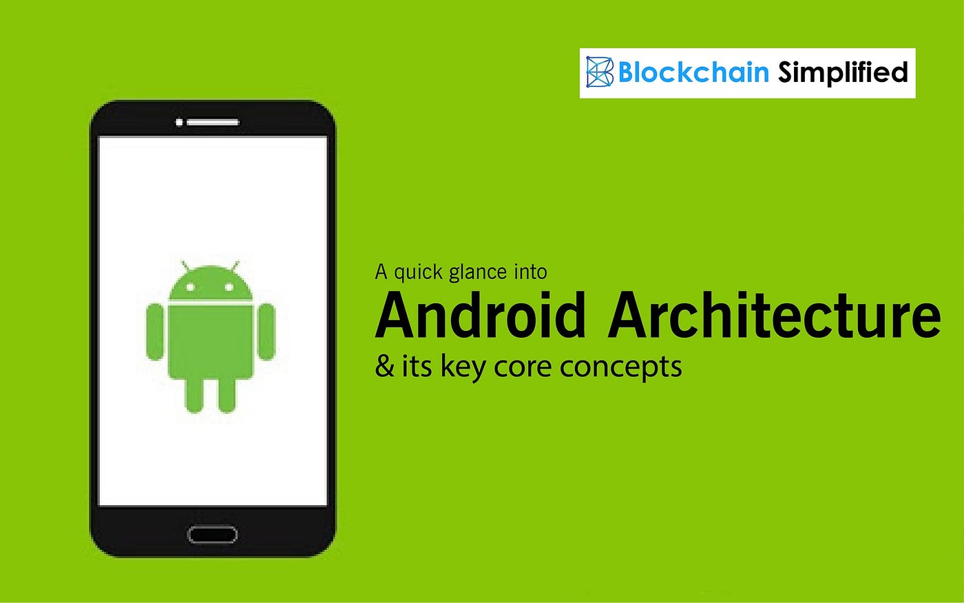 A quick glance into Android Architecture and its key Core Concepts | by  Blockchain Simplified | Medium