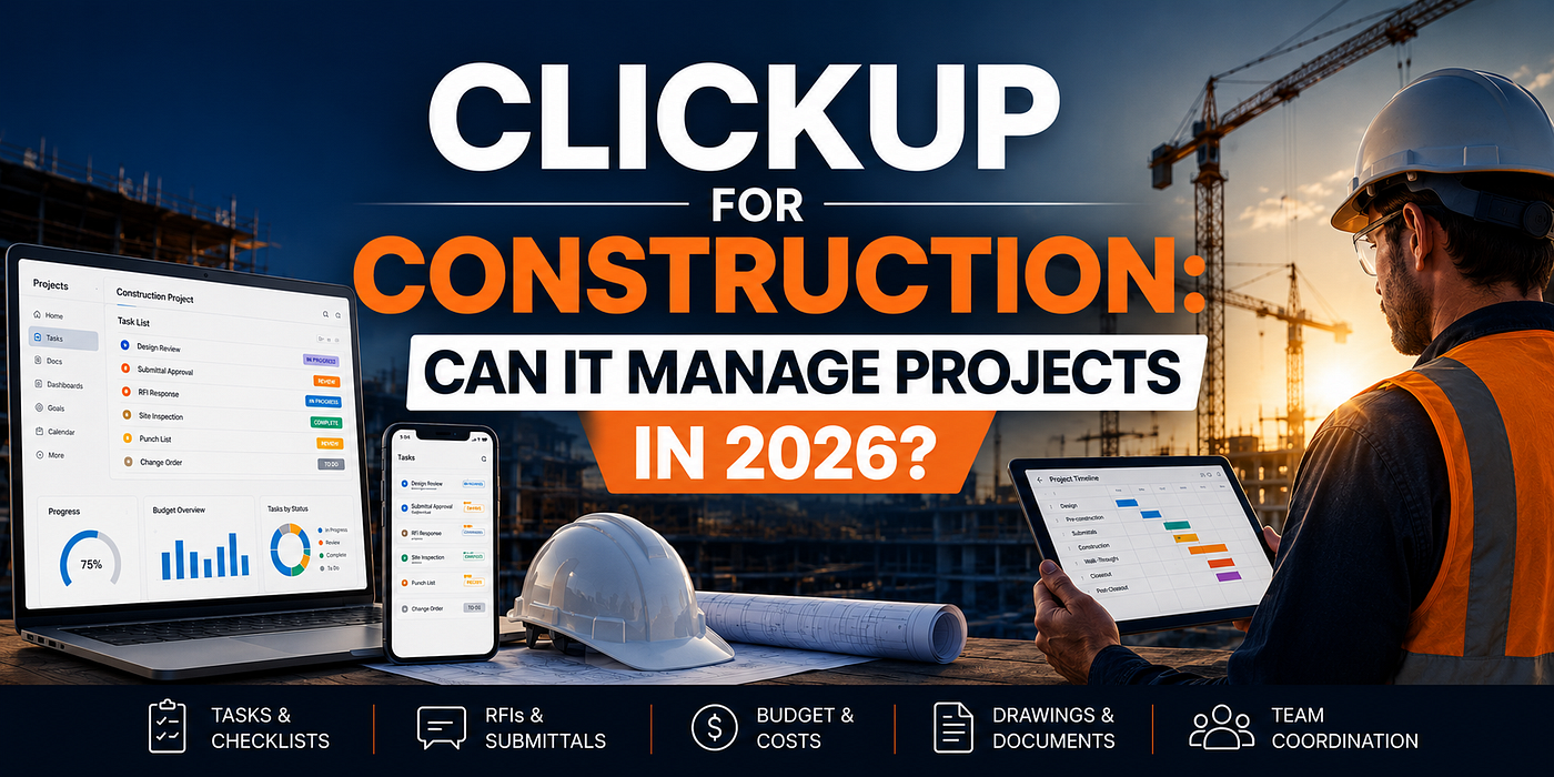 ClickUp for Construction: Can It Manage Projects in 2026?