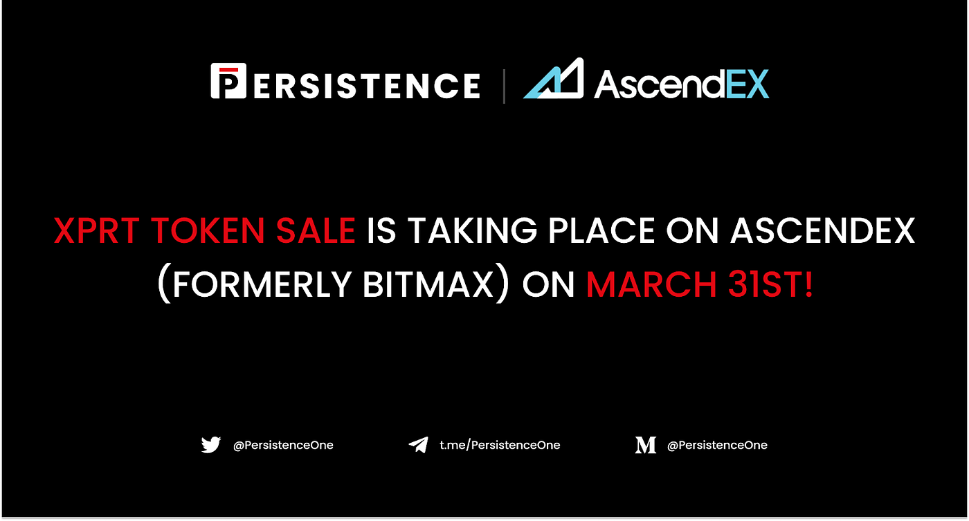 Archives] XPRT Token Sale To Launch on AscendEX (Formerly BitMax) on March  31st: Full Details | by Persistence | Persistence Blog | Medium