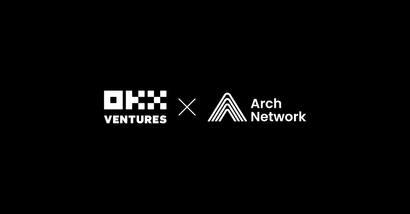 OKX Ventures Announces Seed Round Investment in Arch Network, a Bitcoin-Native  Application and Smart Contract Platform | by OKX Ventures | Medium