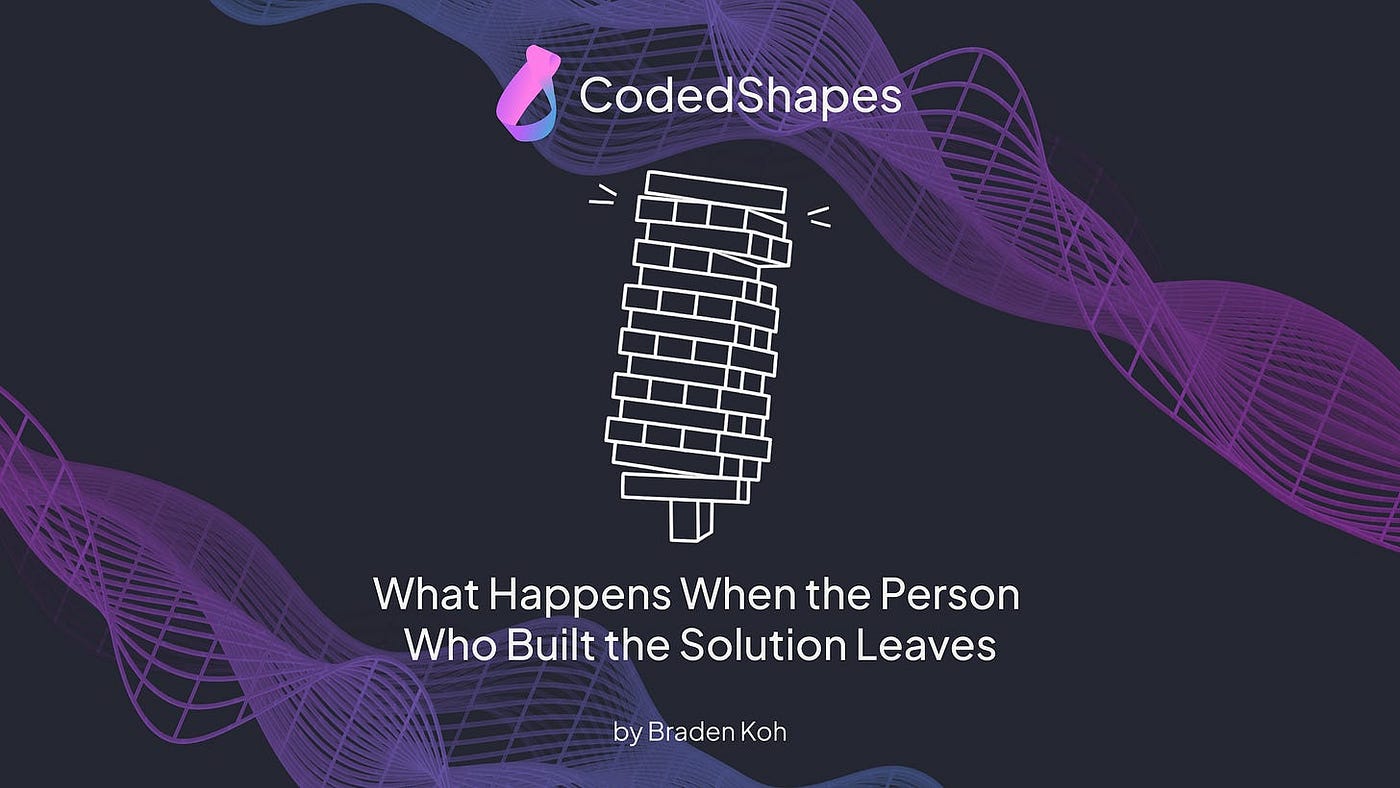 What Happens When the Person Who Built the Solution Leaves