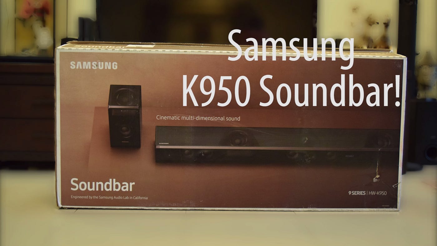 Samsung Soundbar K950 Unboxing — techENT | by TechENT Editors | Medium