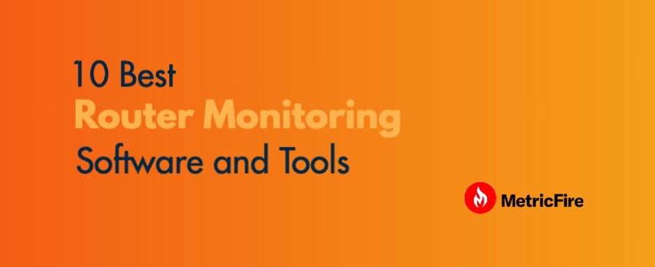 10 Best Router Monitoring Software and Tools | by MetricFire | Medium