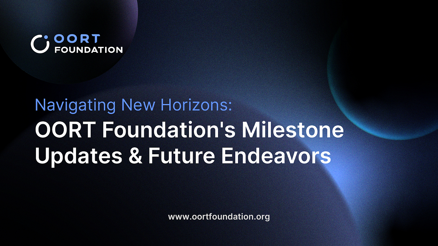 OORT Foundation's Milestone Updates & Future Endeavors | by Oort |  Decentralized Cloud | Feb, 2024 | Medium
