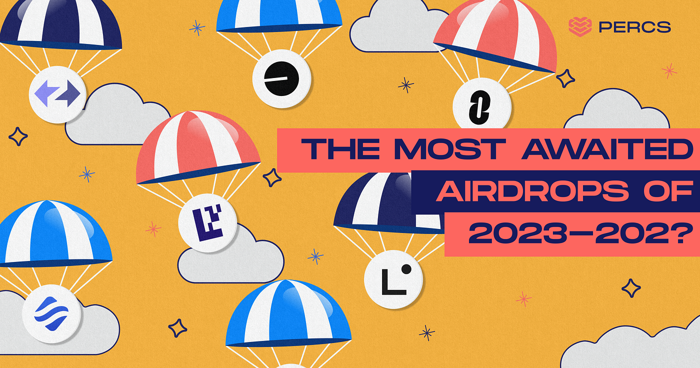 A Deep Dive into Airdrops: The Most Awaited of 2023–202? | by Callmejojo |  PERCS | Medium