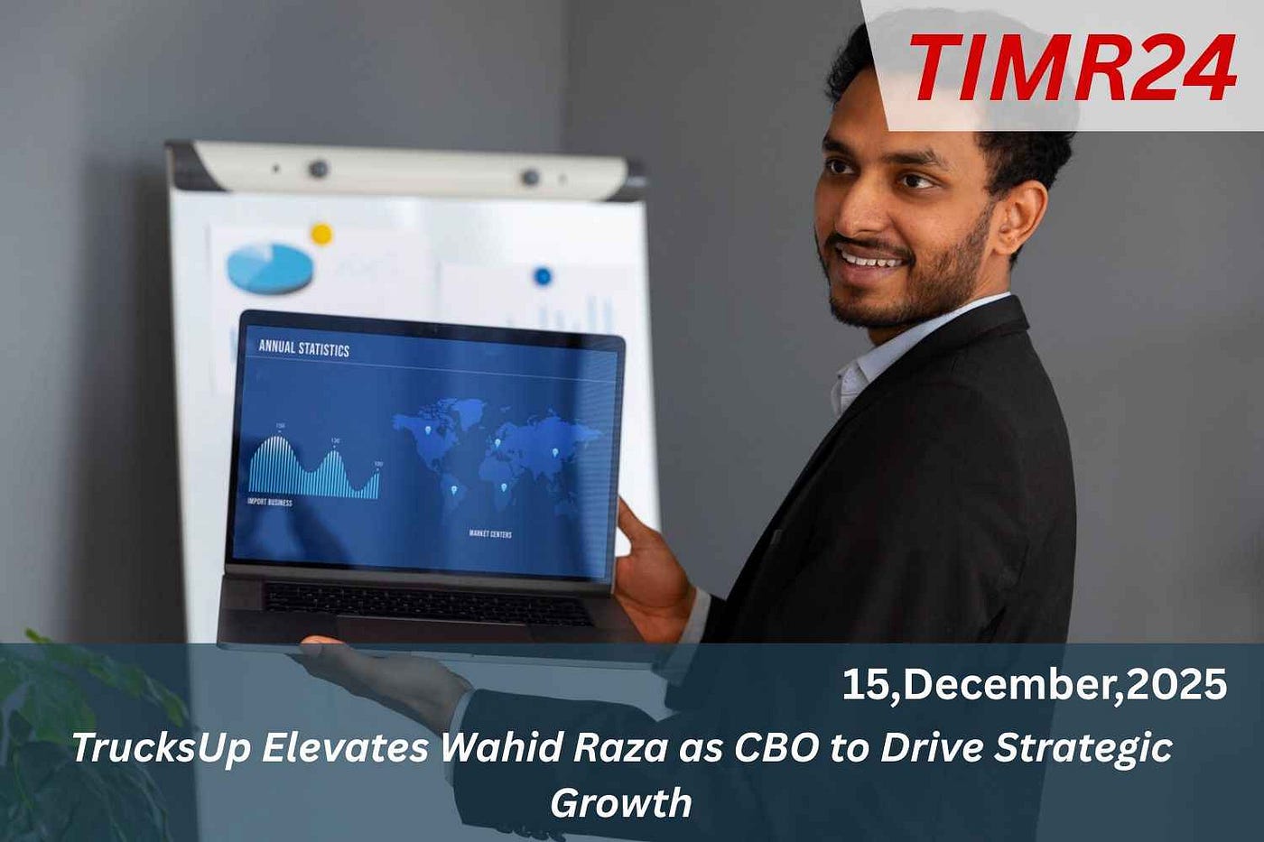 TrucksUp Elevates Wahid Raza As CBO To Drive Strategic Growth — Timr24.com