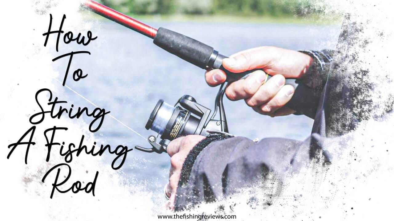 How to ReString A Fishing Pole 