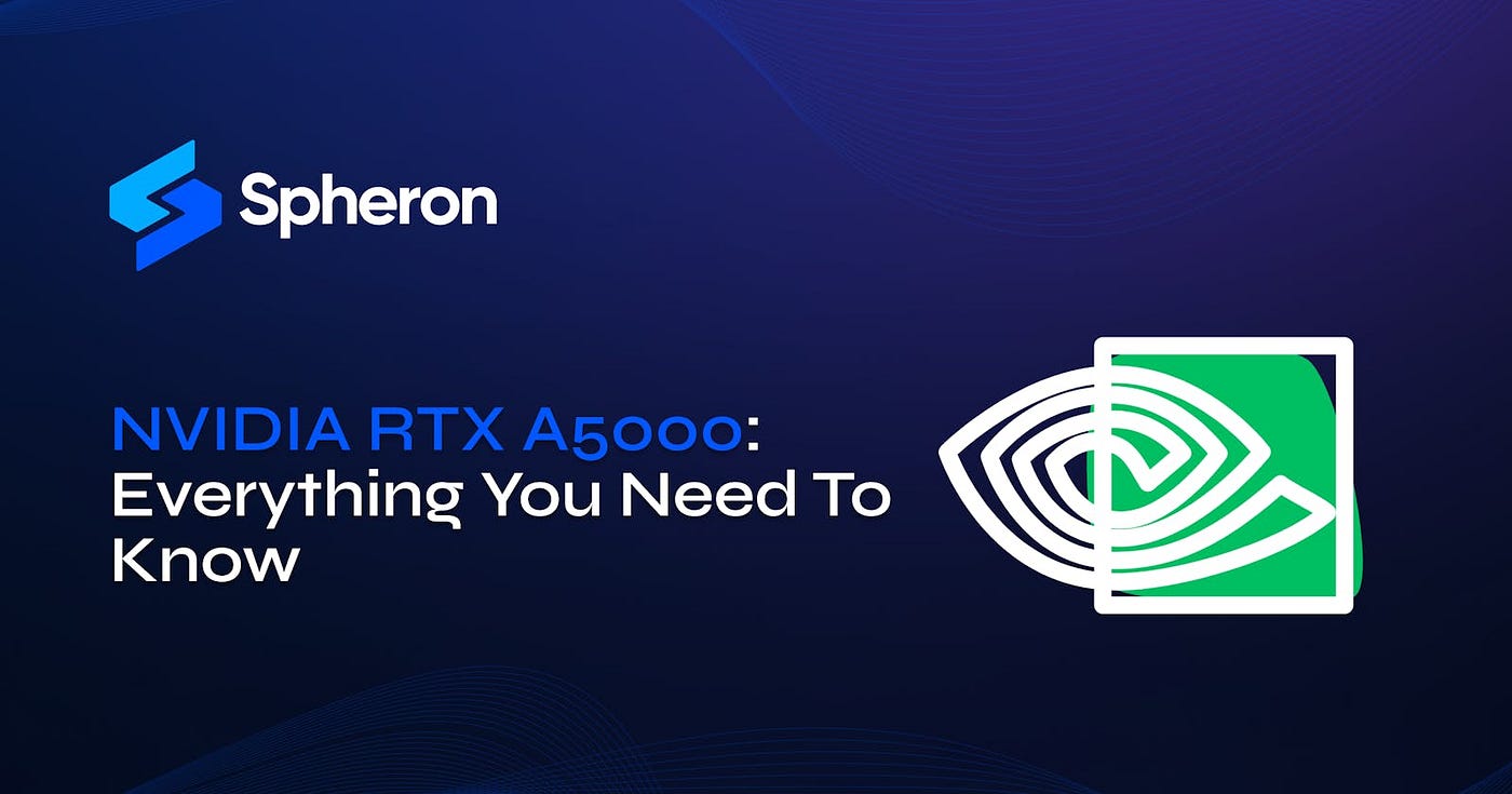 NVIDIA RTX A5000: Everything You Need To Know | by Spheron Staff 