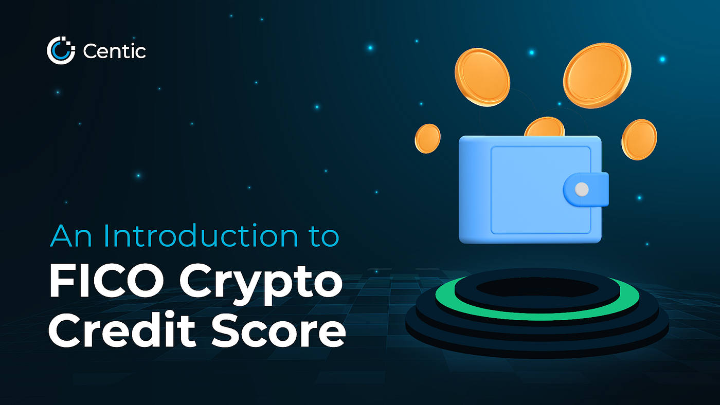 An Introduction to FICO Crypto Credit Score | by Centic | Medium