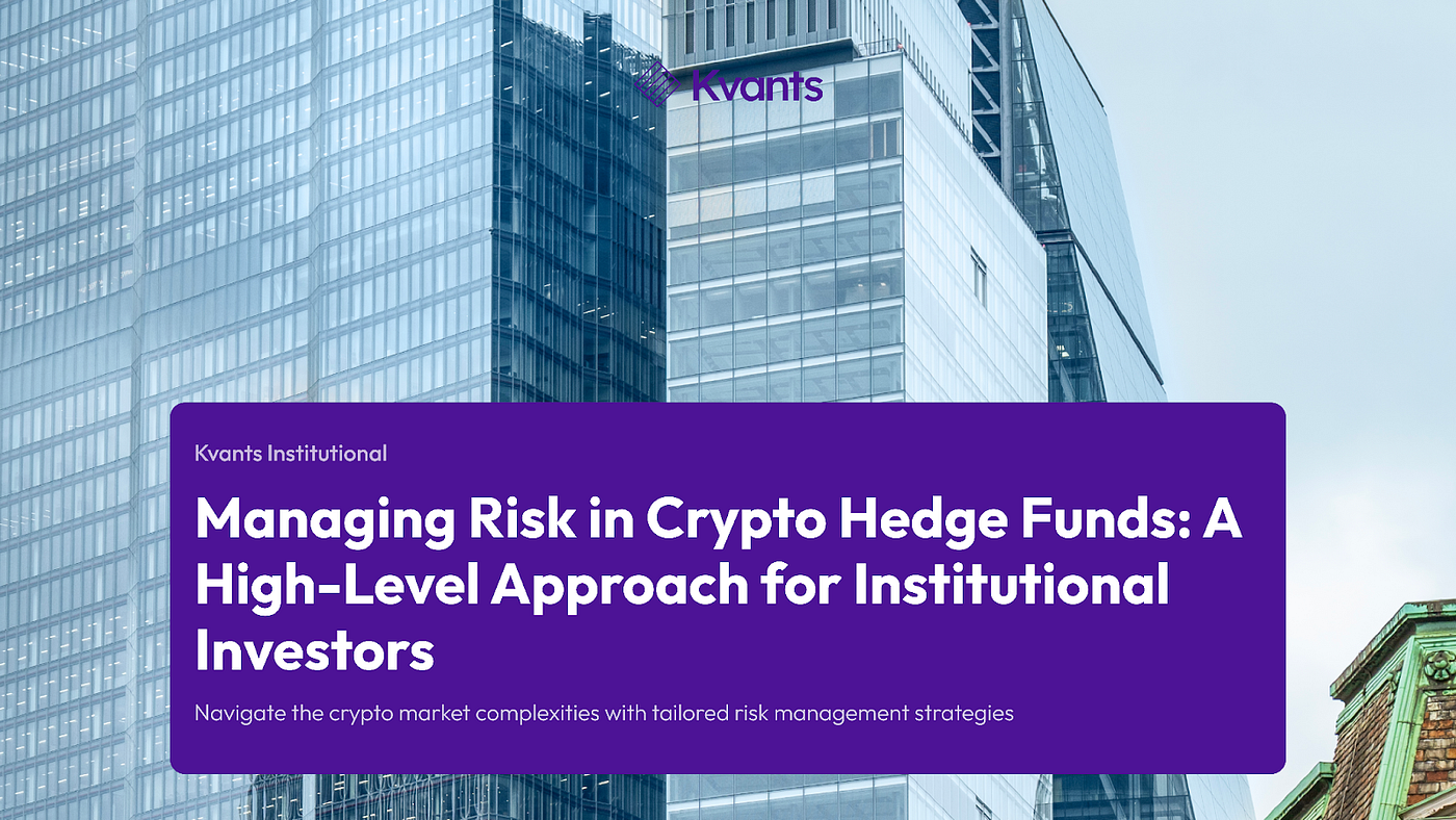 Managing Risk in Crypto Hedge Funds: A High-Level Approach for  Institutional Investors | by Kvants AI | Medium