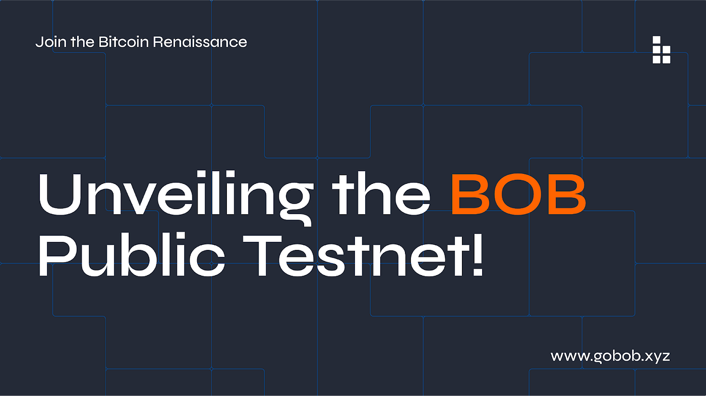 BOB Public Testnet : Uniting Bitcoin and Ethereum for all! | by BOB | Build  On Bitcoin | Medium