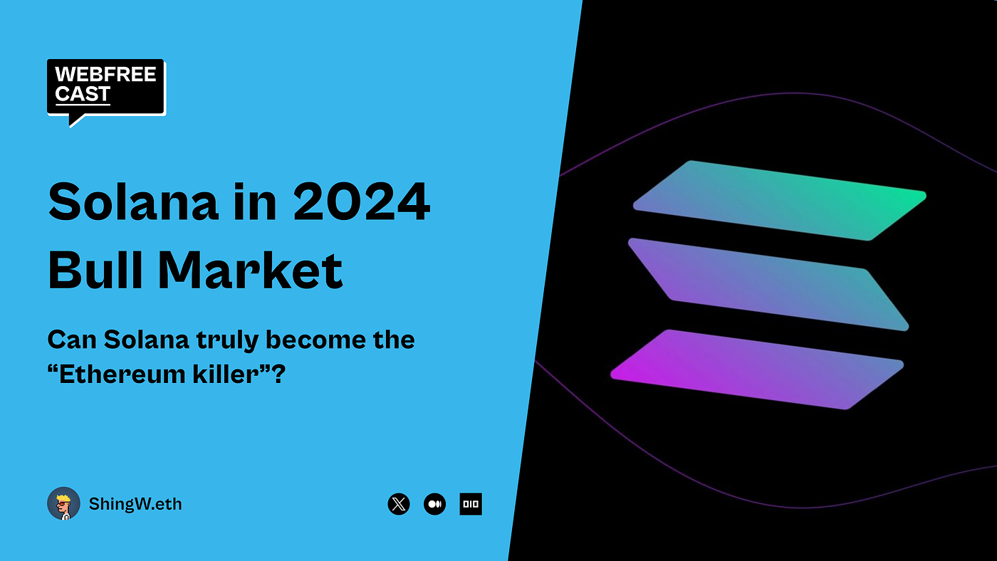The 2024 bull market: Can Solana become a true “Ethereum killer”? | by  ShingW.eth | Webfreecast | Medium