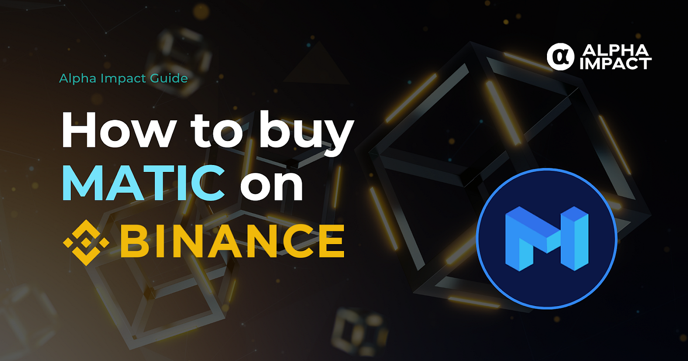 How to buy MATIC on Binance? | Alpha Impact Guide | by Alpha Impact | Alpha  Impact | Medium