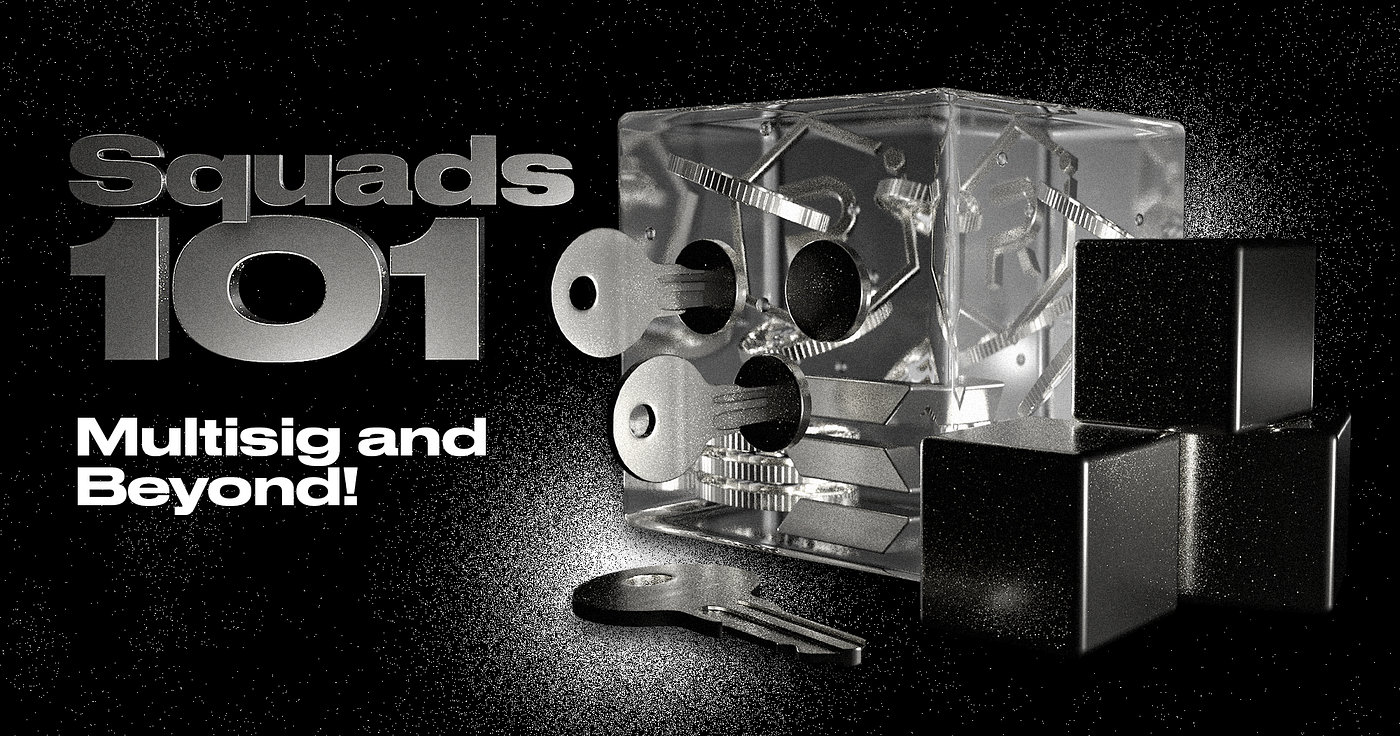 Squads 101: Multisig, and Beyond! | by Squads | Medium