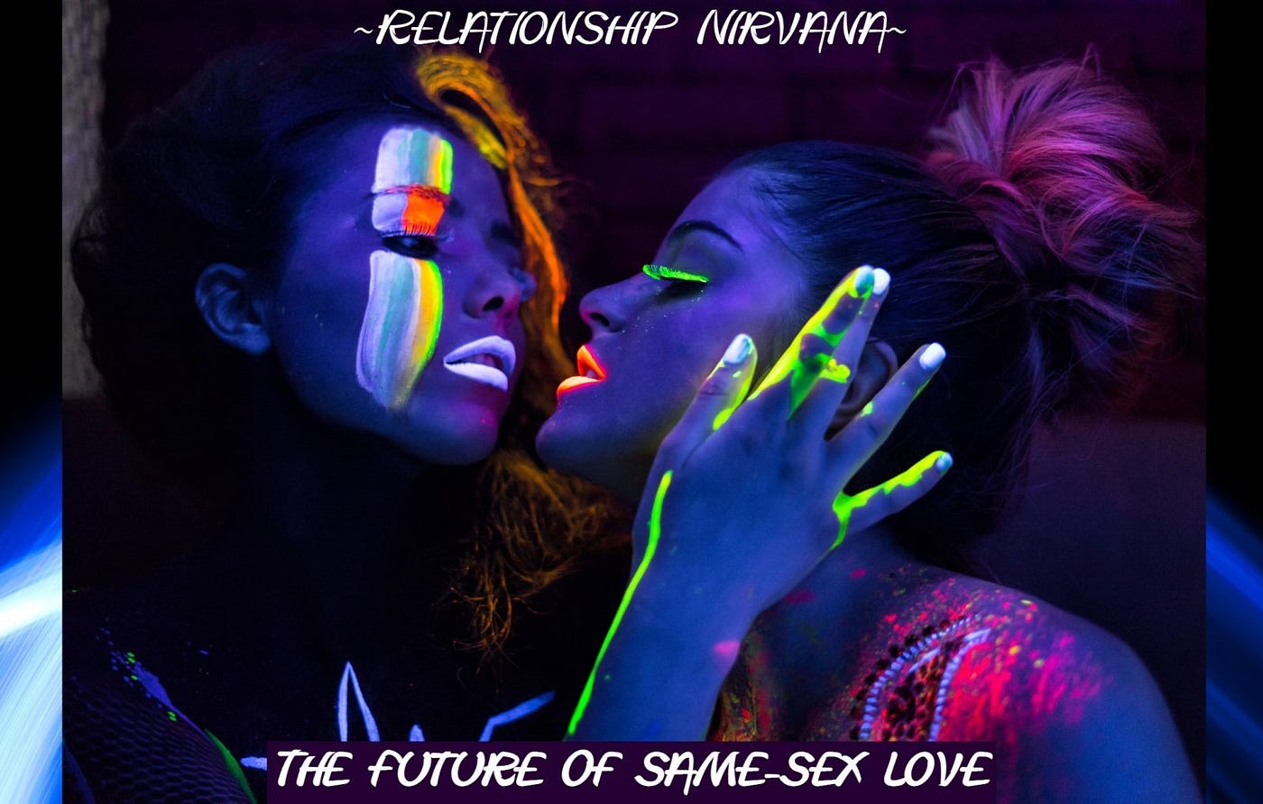 Relationship Nirvana — The Future Of Same-Sex Love by Lindaecolenz Medium pic