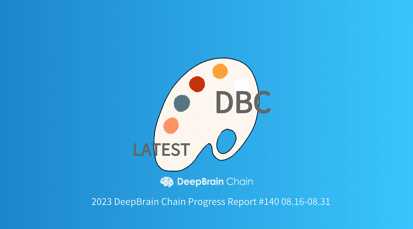 DeepBrain Chain Progress Report #140 08.16–08.31(2023) | by DeepBrainChain  | Medium