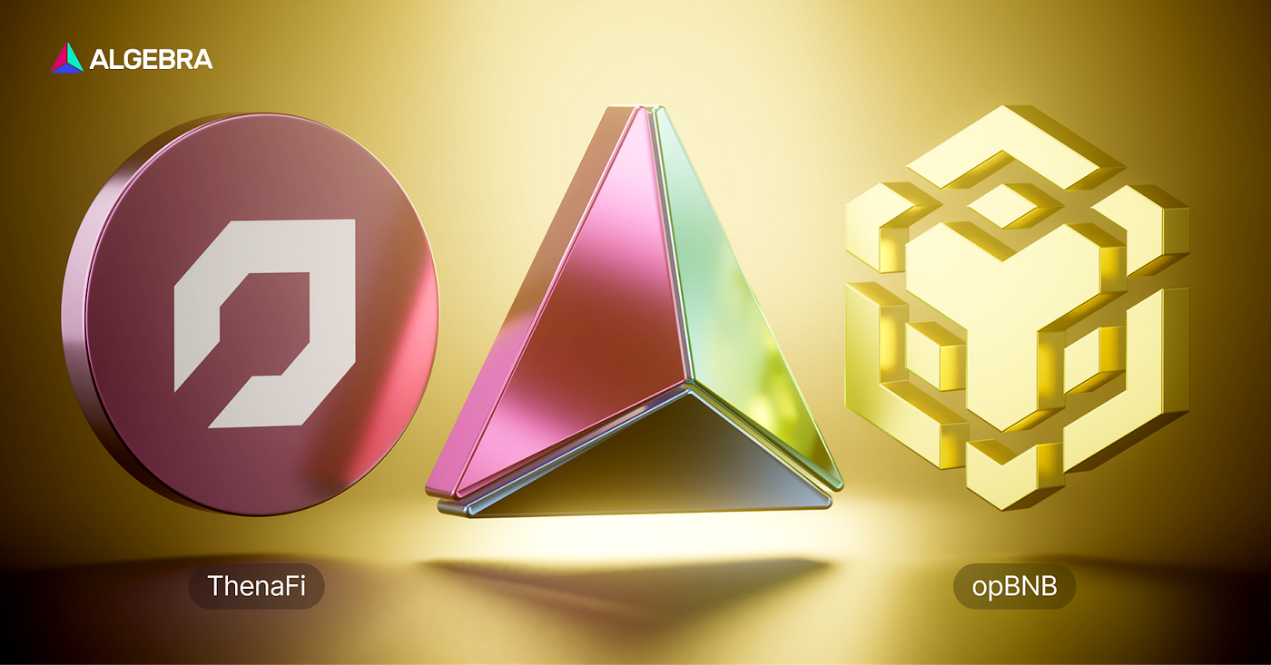 Algebra x THENA: Bringing the DEX Innovation to opBNB | by Algebra | Medium