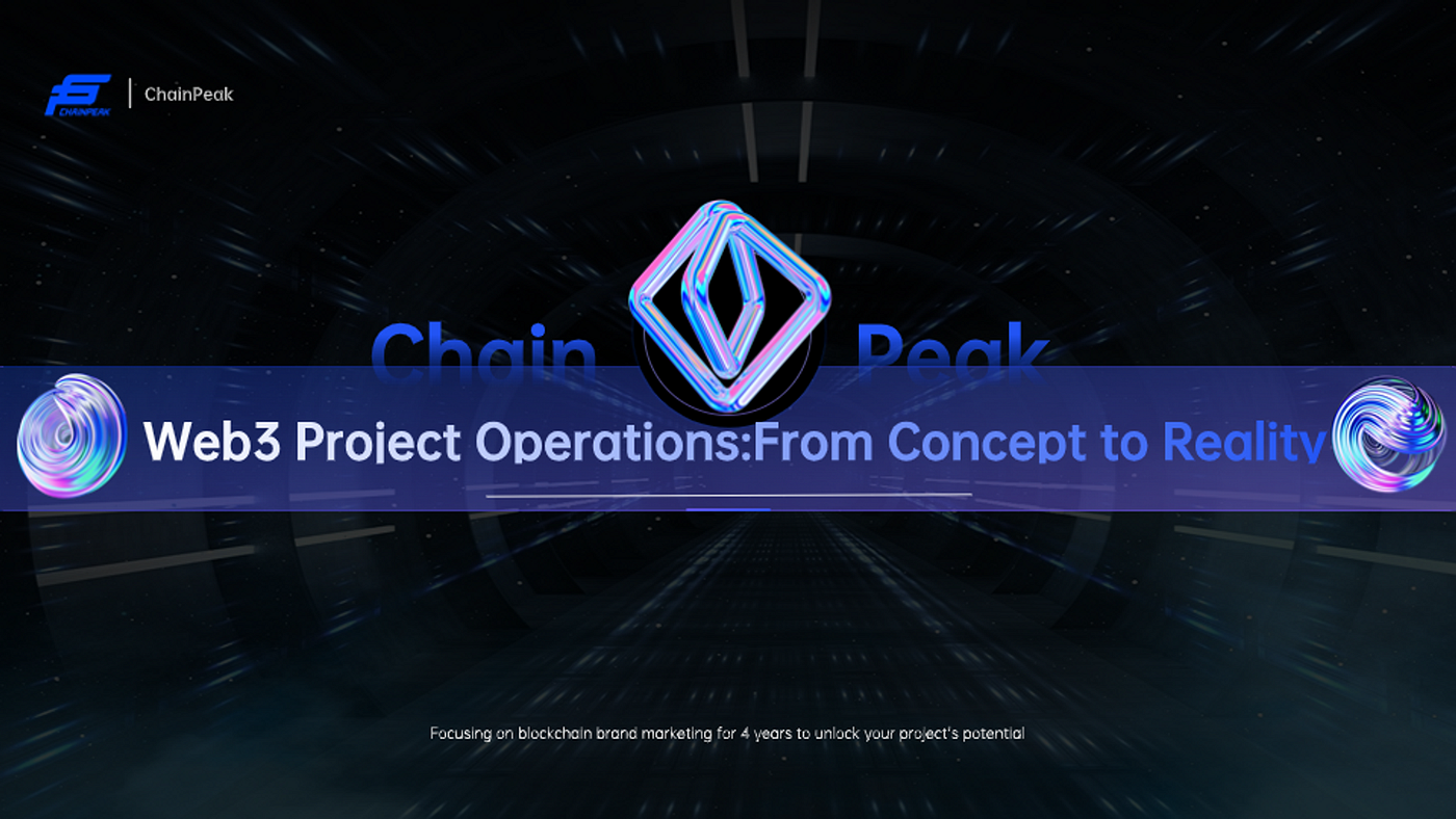 Efficient Project Operations in the Crypto Space: From Concept to Reality |  by ChainPeak | Medium