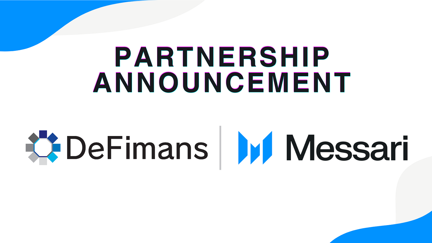 DeFimans, a web3 professional firm, signs exclusive partnership with  Messari, a world-scale provider of market intelligence services in the web3  industry | by DeFimans | Medium
