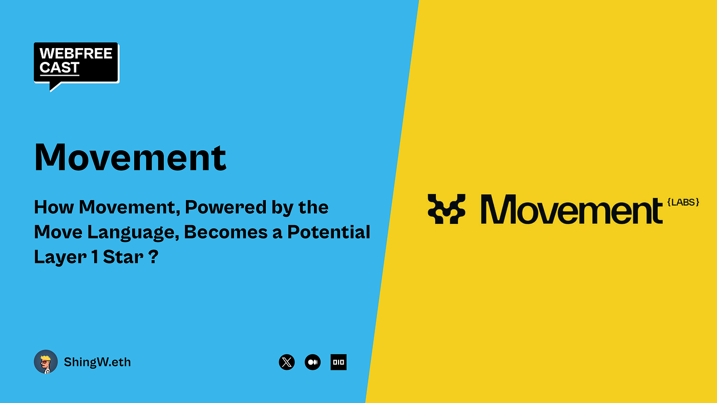 Unveiling a New Chapter in Blockchain: How Movement, Powered by the Move  Language, Becomes a Potential Layer 1 Star | by ShingW.eth | Webfreecast |  Medium