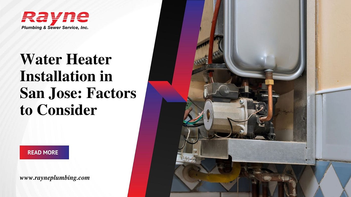 Water Heater Installation in San Jose: Factors to Consider | by  Rayneplumbing | Medium