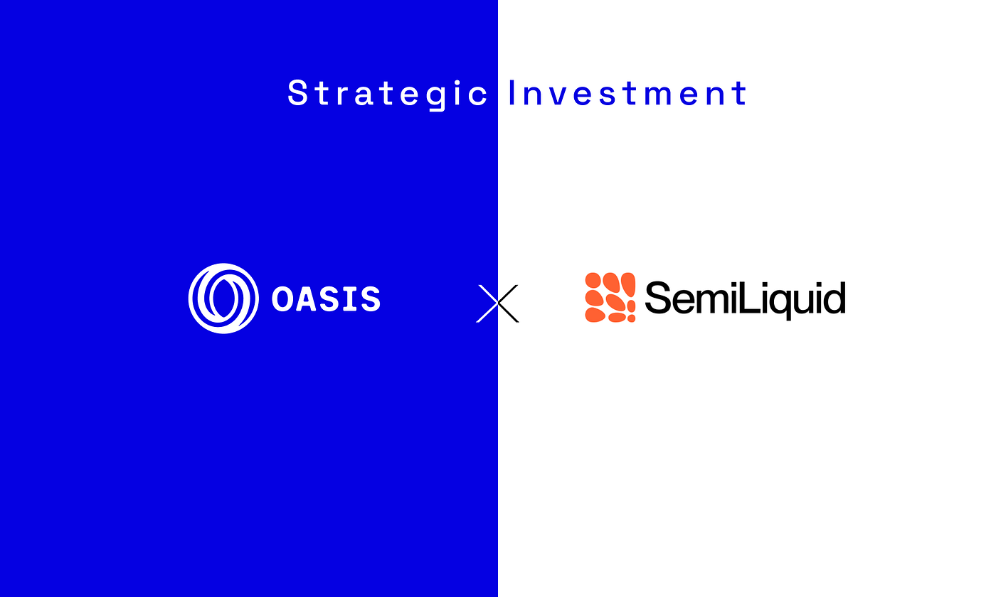 Oasis Strategic Investment Arm | First Venture: SemiLiquid | Future of  Confidential RWA Credit | Coinmonks