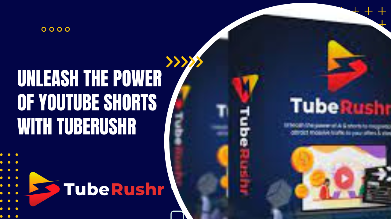 TubeRushr: The Ultimate Solution for Generating Traffic and Sales from YouTube Shorts
