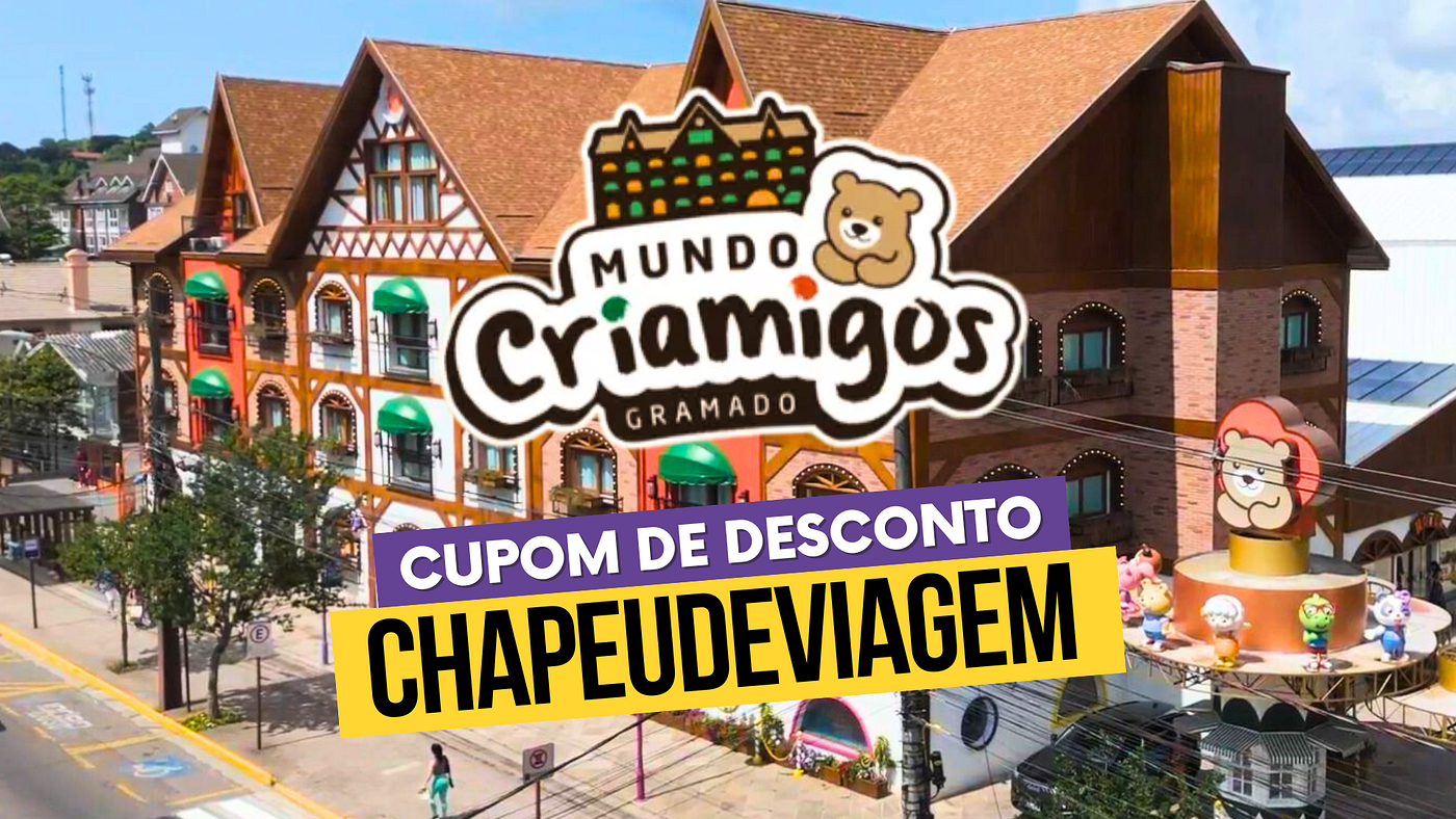 Parque do Criamigos Gramado: diversão em família e descontos com o Cupom CHAPEUDEVIAGEM